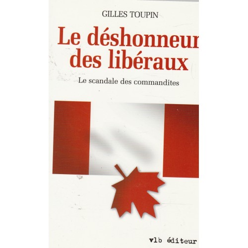 Le déshonneur des libéraux, Les scandales des commandites, Gilles Toupin